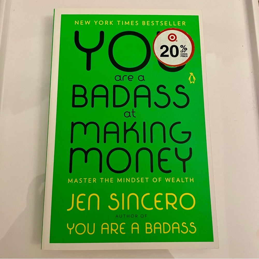 “You are a Badass at making money - master the mindset of wealth” by Jen Sincero